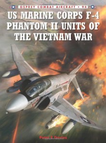 US Marine Corps F-4 Phantom II Units of the Vietnam War - Peter Davies, Jim Laurier