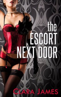 The Escort Next Door - Clara James