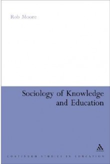 Sociology of Knowledge and Education - Rob Moore