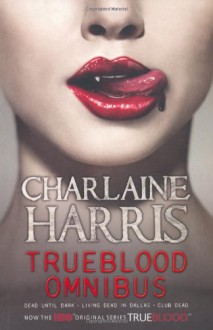 True Blood Omnibus (Sookie Stackhouse, #1-3) - Charlaine Harris