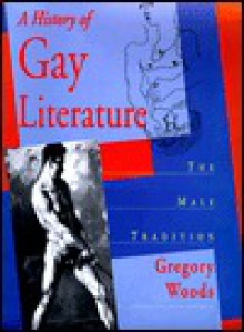 A History of Gay Literature: The Male Tradition - Gregory Woods