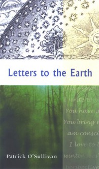 Letters to the Earth - Patrick O'Sullivan