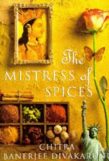 The Mistress Of Spices - Chitra Banerjee Divakaruni