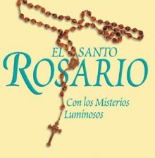 El Santo Rosario: Con Los Misterios Luminosos - Sheldon Cohen