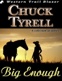 Big Enough: A collection of stories - Chuck Tyrell