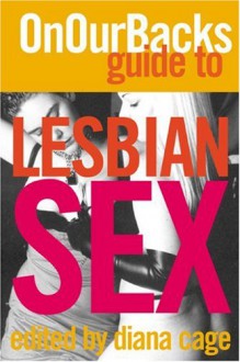 On Our Backs Guide to Lesbian Sex - Rachel Kramer Bussel, Diana Cage