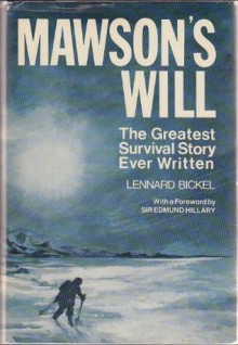 Mawson's Will: The Greatest Survival Story Ever Written - Lennard Bickel