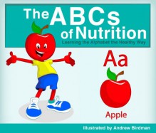 The ABCs of Nutrition: Learning the Alphabet the Healthy Way - Robert Orchanian