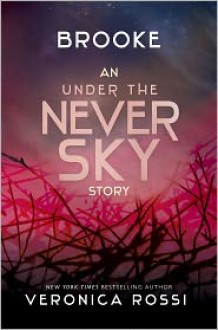 Brooke (Under the Never Sky, #2.5) - Veronica Rossi