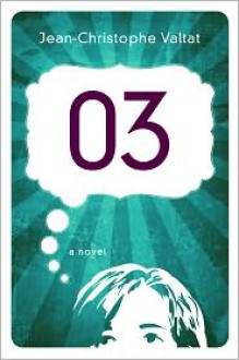 03: A Novel - Jean-Christophe Valtat