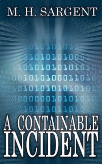 A Containable Incident (An MP-5 CIA Thriller, Book 7) - M.H. Sargent