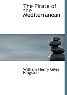 The Pirate of the Mediterranean - W.H.G. Kingston