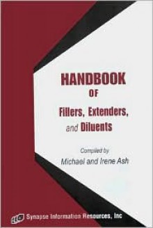 Handbook of Fillers, Extenders, and Diluents - Michael Ash, Irene Ash