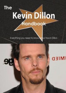 The Kevin Dillon Handbook - Everything You Need to Know about Kevin Dillon - Emily Smith