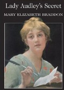 Lady Audley's Secret - Mary Elizabeth Braddon