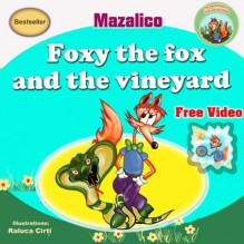 Foxy the Fox And the Vineyard (Children books collection: Adventures with Friends Book 18) - Mazaliko, Raluca Cirti