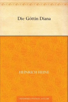 Die Göttin Diana (German Edition) - Heinrich Heine