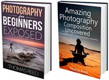 Photography For Beginners Box Set: 2 in 1 Photography For Beginners and Photography Composition 101 (photography composition, digital photography for ... For Beginners Super Series Book 3) - Thomas Reed