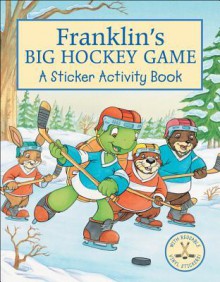 Franklin's Big Hockey Game: A Sticker Activity Book - Sean Jeffrey, Alice Sinkner, Jelena Sisic