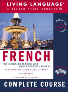 French Complete Course: Basic-Intermediate, Compact Disc Edition [With DictionaryWith Coursebook] - Living Language