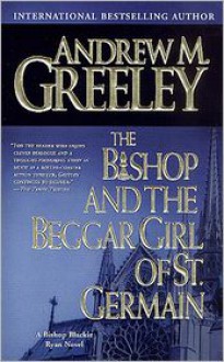 The Bishop and the Beggar Girl of St. Germain: A Bishop Blackie Ryan Novel - Andrew M. Greeley