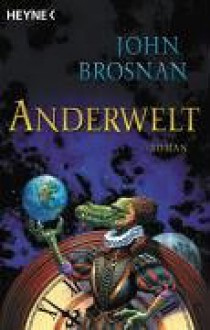 Anderswelt - John Brosnan, Thomas Hag