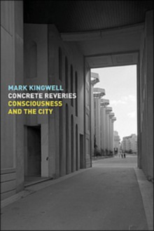 Concrete Reveries - Mark Kingwell