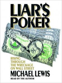 Liar's Poker: Rising Through the Wreckage on Wall Street (Audio) - Michael Lewis