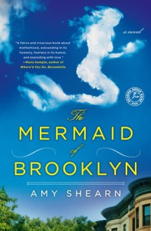 The Mermaid of Brooklyn: A Novel - Amy Shearn