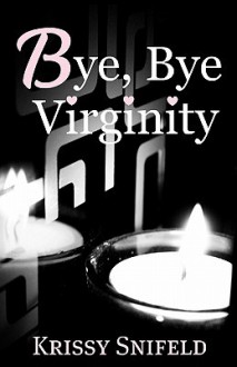 Bye, Bye Virginity - Krissy Snifeld