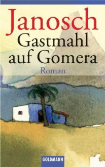 Gastmahl auf Gomera - Janosch