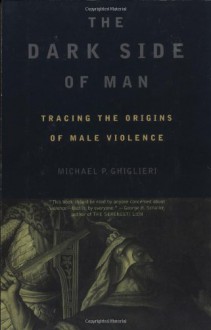 The Dark Side Of Man - 'Michael Ghiglieri', 'Joshua Bilmes'