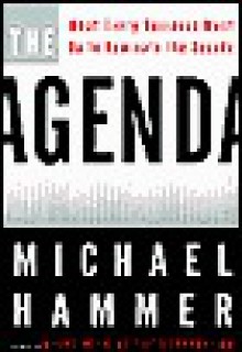 The Agenda: What Every Business Must Do to Dominate the Decade - Michael Hammer