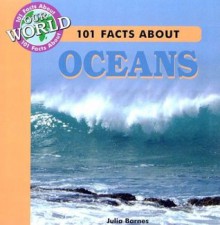 101 Facts About Oceans (101 Facts About Our World) - Julia Barnes