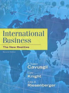 International Business: The New Realities, Student Value Edition Plus New Myiblab with Pearson Etext -- Access Card Package - S. Tamer Cavusgil, Gary Knight, John Riesenberger