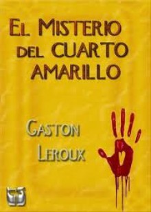 El misterio del cuarto amarillo - Gaston Leroux