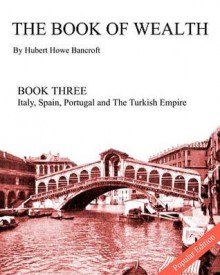 The Book of Wealth - Book Three: Popular Edition - Hubert Howe Bancroft