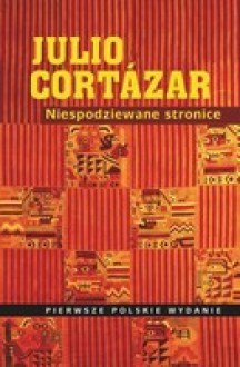 Niespodziewane stronice - Julio Cortázar