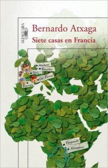 Siete casas en Francia - Bernardo Atxaga