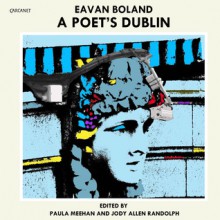 Eavan Boland: A Poet's Dublin - Paula Meehan