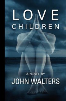 Love Children - John Walters