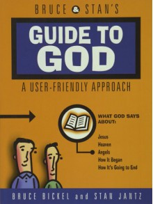 Bruce and Stan's Guide to God - Bruce Bickel, Stan Jantz