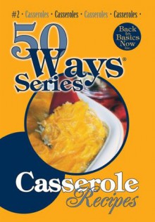 Casserole Recipes, Second Edition (50 Ways (Tate Publishing)) - Mary Owens