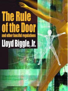 The Rule of the Door and Other Fanciful Regulations - Lloyd Biggle Jr.