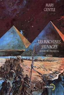 Les machines sauvages - Mary Gentle