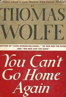 You Can't Go Home Again - Thomas Wolfe