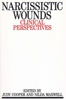 Narcissistic Wounds: Clinical Perspectives - Nilda Maxwell