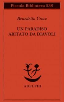 Un paradiso abitato da diavoli - Benedetto Croce, Giuseppe Galasso