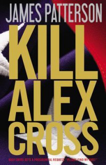 Kill Alex Cross (Audio) - James Patterson, Andre Braugher, Zach Grenier