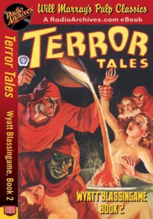 Terror Tales Wyatt Blassingame, Book 2 - Wyatt Blassingame, RadioArchives.com, Will Murray